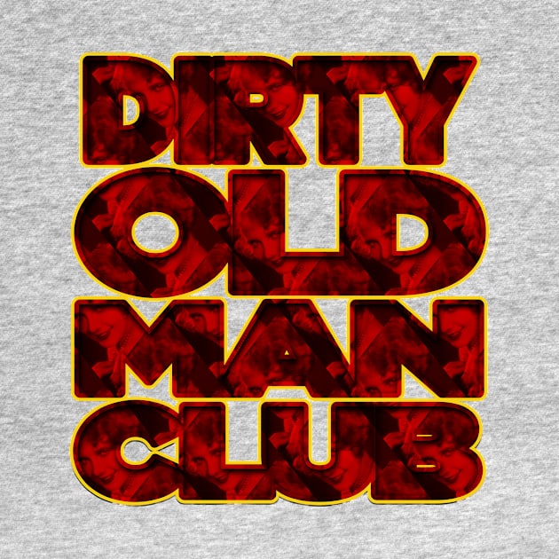 Dirty Old Man Club | Dirty Man Gang | Man Club Vintage Poster Design By Tyler Tilley (tiger picasso) by Tiger Picasso